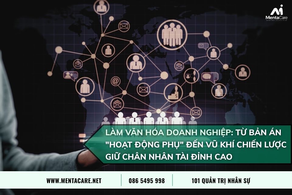 Làm Văn Hóa Doanh Nghiệp: Từ Bản Án "Hoạt Động Phụ" Đến Vũ Khí Chiến Lược Giữ Chân Nhân Tài Đỉnh Cao